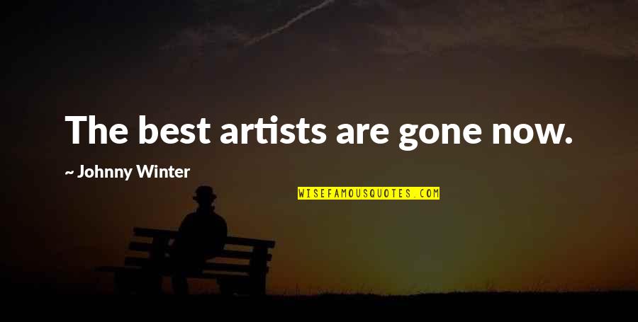 Innocuit Quotes By Johnny Winter: The best artists are gone now. Innocuit Quotes By Johnny Winter: The best artists are gone now.