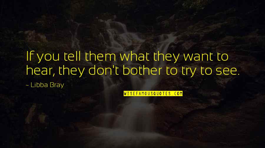 Innocuit Quotes By Libba Bray: If you tell them what they want to
