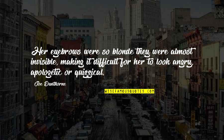Innoculative Quotes By Joe Dunthorne: Her eyebrows were so blonde they were almost