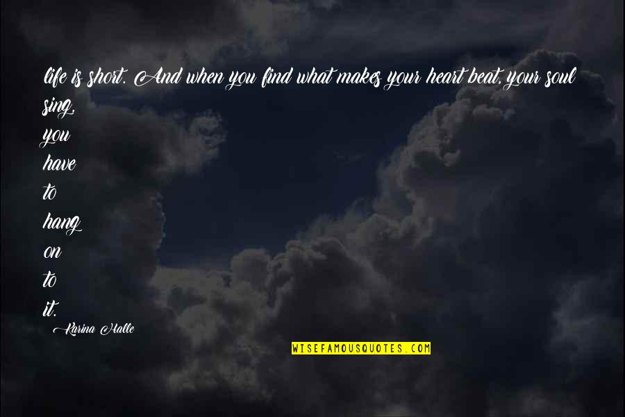 Innoculative Quotes By Karina Halle: life is short. And when you find what