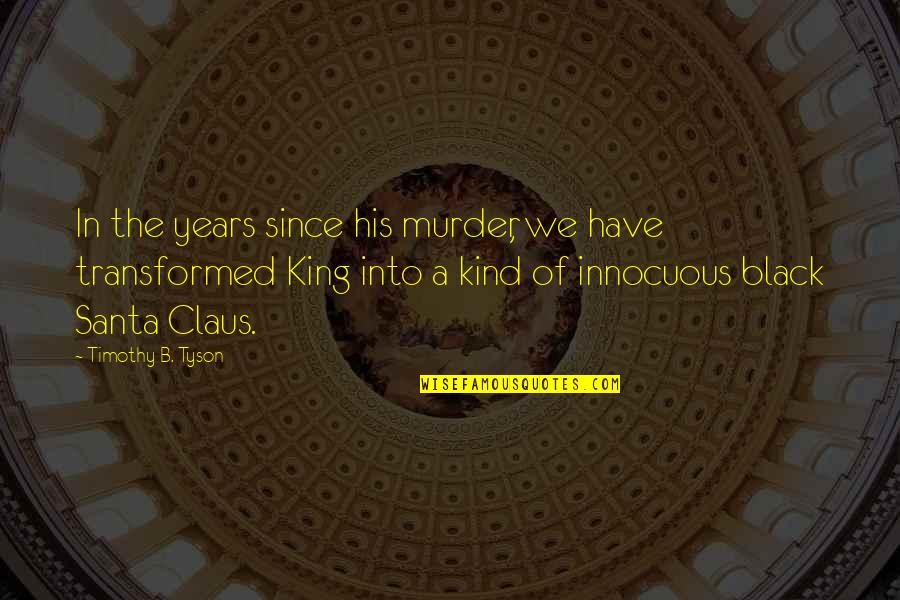 Innocuous Quotes By Timothy B. Tyson: In the years since his murder, we have