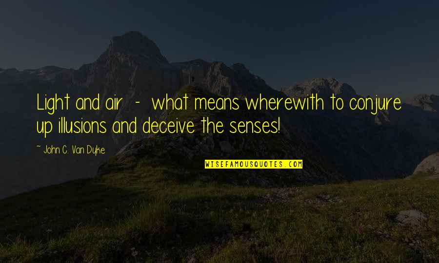 Innocuously Sentence Quotes By John C. Van Dyke: Light and air - what means wherewith to