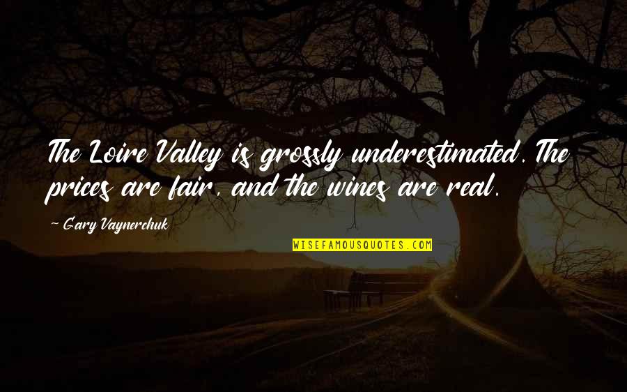 Innokentij Quotes By Gary Vaynerchuk: The Loire Valley is grossly underestimated. The prices Innokentij Quotes By Gary Vaynerchuk: The Loire Valley is grossly underestimated. The prices