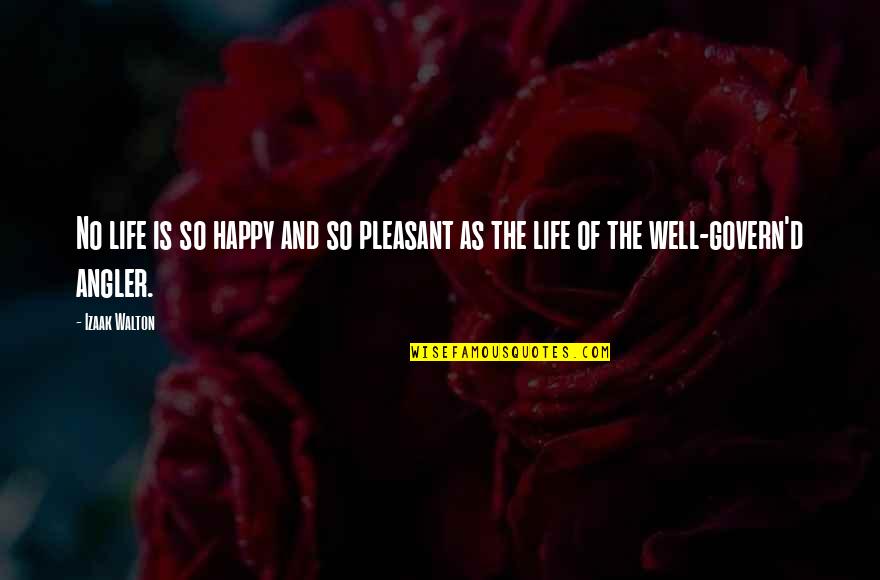 Innostrat Quotes By Izaak Walton: No life is so happy and so pleasant