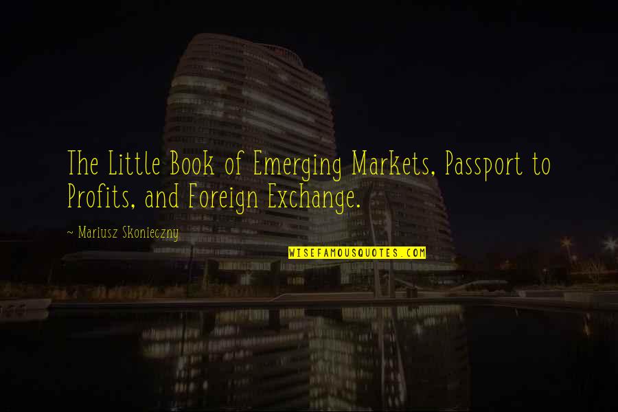 Innotech Quotes By Mariusz Skonieczny: The Little Book of Emerging Markets, Passport to