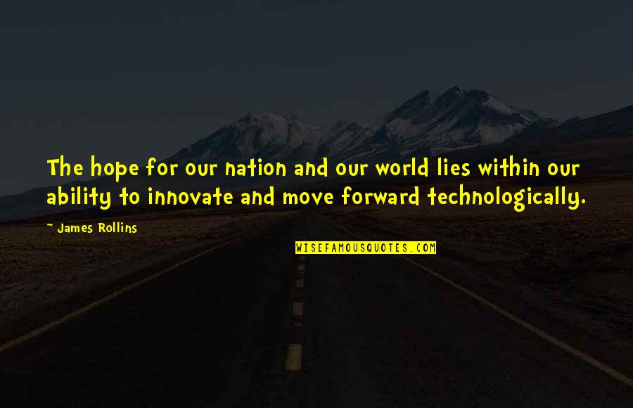 Innovate Quotes By James Rollins: The hope for our nation and our world