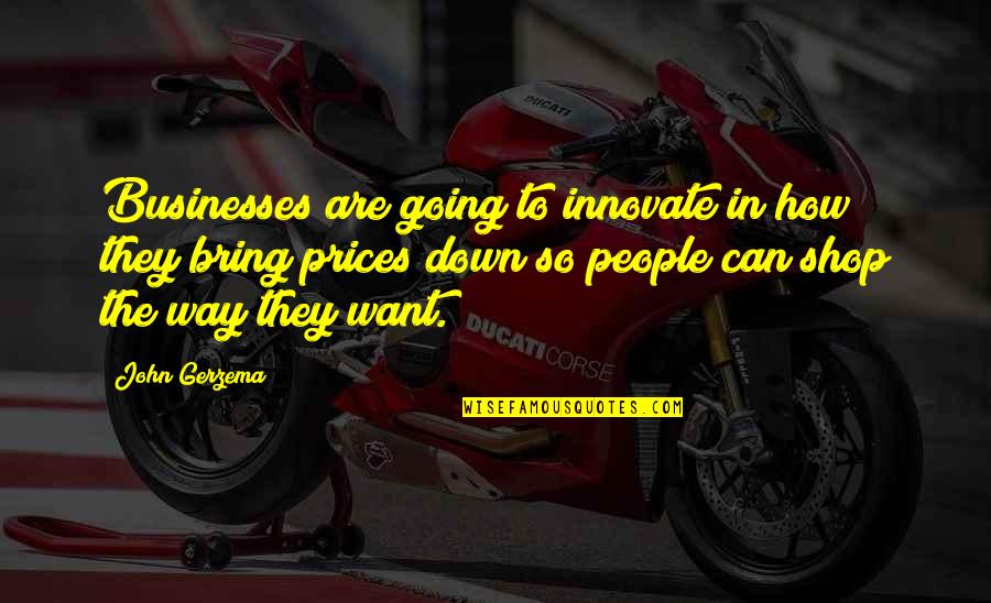 Innovate Quotes By John Gerzema: Businesses are going to innovate in how they