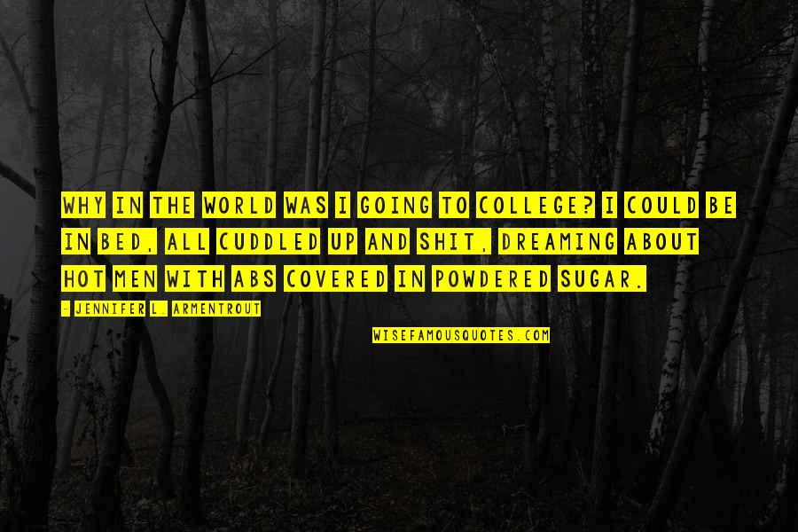 Innovated Machine Quotes By Jennifer L. Armentrout: Why in the world was I going to Innovated Machine Quotes By Jennifer L. Armentrout: Why in the world was I going to