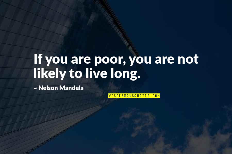 Innovated Quotes By Nelson Mandela: If you are poor, you are not likely