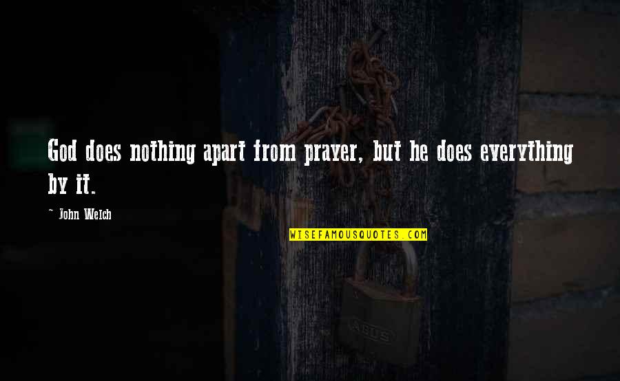 Innovates Sneakers Quotes By John Welch: God does nothing apart from prayer, but he