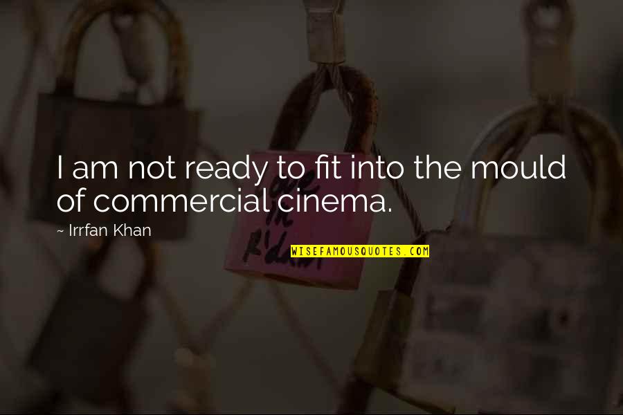 Innovates Technologies Quotes By Irrfan Khan: I am not ready to fit into the