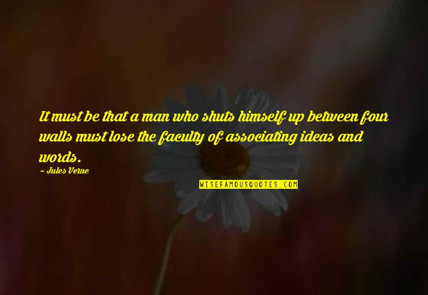Innovating Short Quotes By Jules Verne: It must be that a man who shuts Innovating Short Quotes By Jules Verne: It must be that a man who shuts