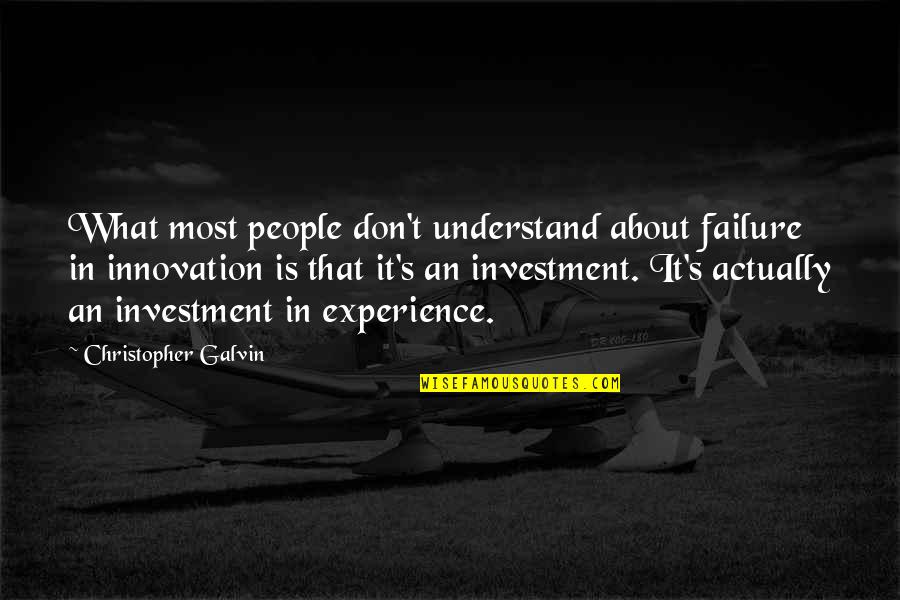 Innovation And Failure Quotes By Christopher Galvin: What most people don't understand about failure in