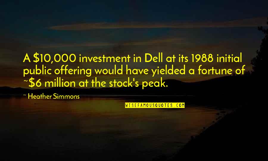 Innovation And Leadership Quotes By Heather Simmons: A $10,000 investment in Dell at its 1988