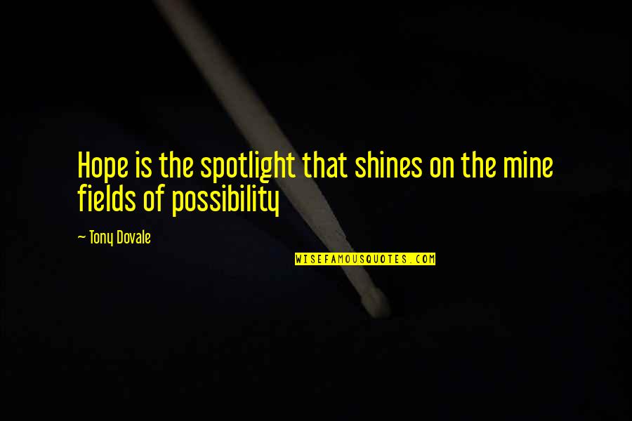 Innovation And Leadership Quotes By Tony Dovale: Hope is the spotlight that shines on the