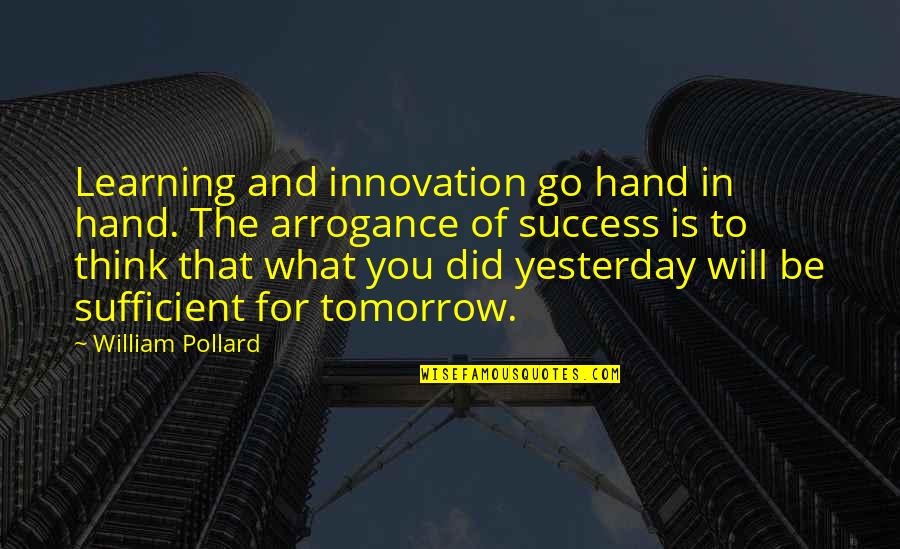 Innovation And Learning Quotes By William Pollard: Learning and innovation go hand in hand. The