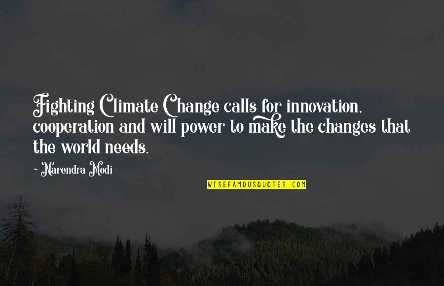 Innovation Change Quotes By Narendra Modi: Fighting Climate Change calls for innovation, cooperation and