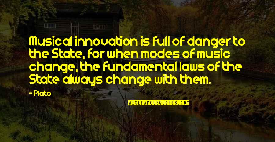 Innovation Change Quotes By Plato: Musical innovation is full of danger to the