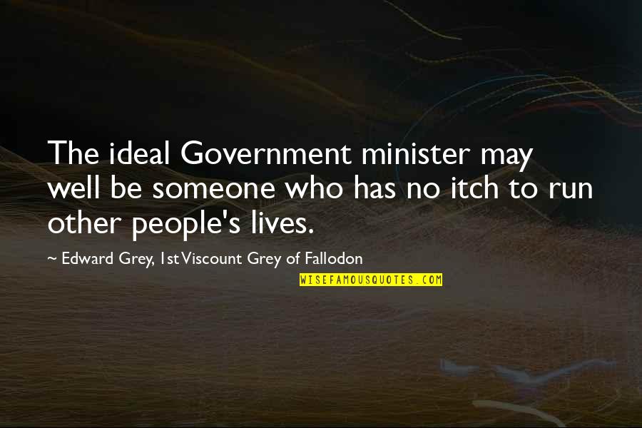 Innovation In Healthcare Quotes By Edward Grey, 1st Viscount Grey Of Fallodon: The ideal Government minister may well be someone