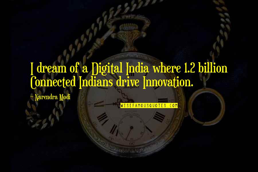 Innovation In India Quotes By Narendra Modi: I dream of a Digital India where 1.2