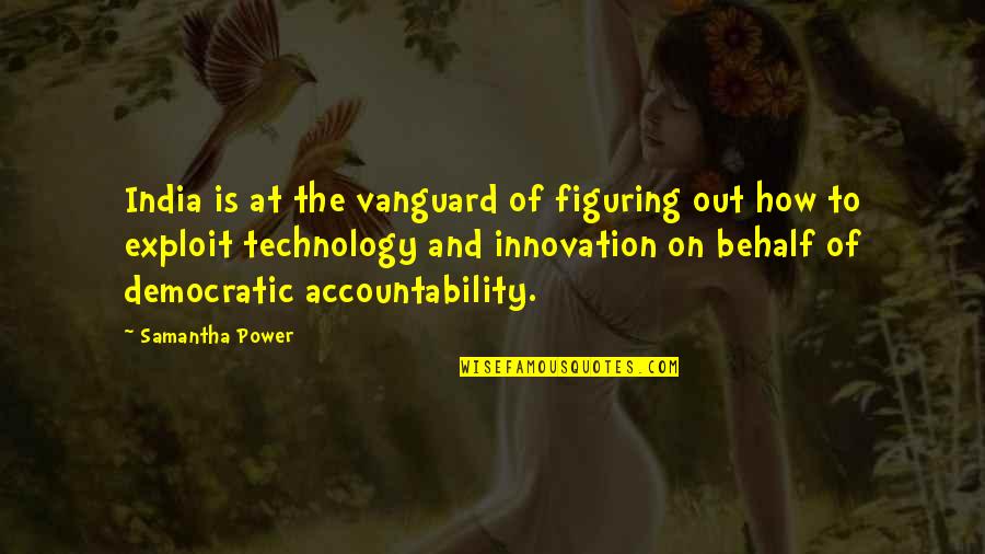 Innovation In India Quotes By Samantha Power: India is at the vanguard of figuring out