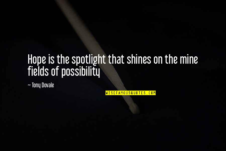 Innovation In The Workplace Quotes By Tony Dovale: Hope is the spotlight that shines on the