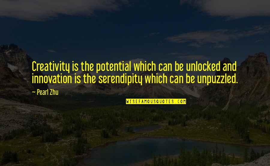 Innovation Potential Quotes By Pearl Zhu: Creativity is the potential which can be unlocked