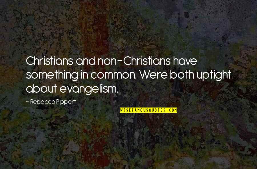 Innovation Product Quotes By Rebecca Pippert: Christians and non-Christians have something in common. Were