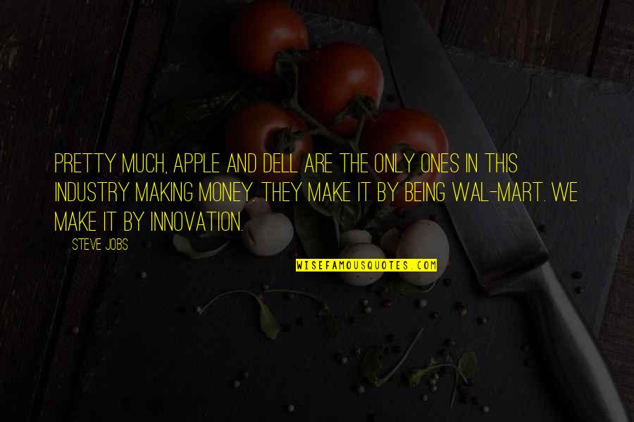 Innovation Steve Jobs Quotes By Steve Jobs: Pretty much, Apple and Dell are the only