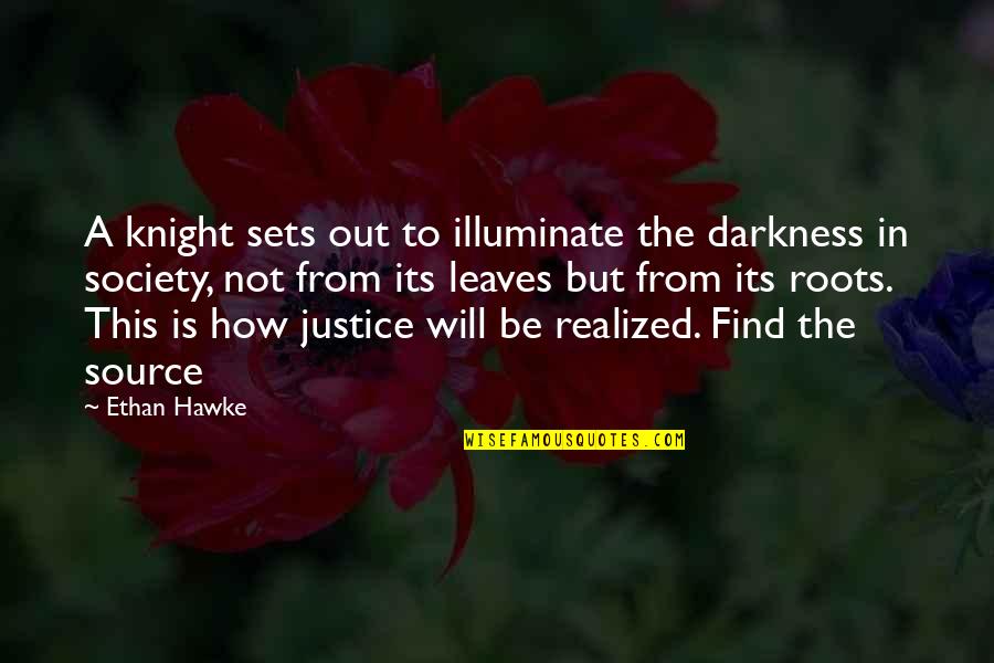 Innovation Technologies Quotes By Ethan Hawke: A knight sets out to illuminate the darkness