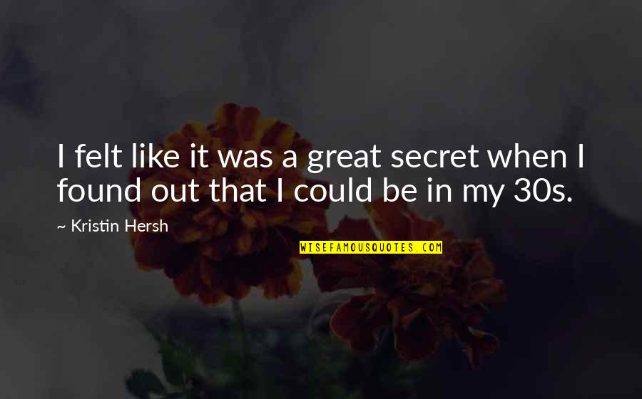 Innovationist Quotes By Kristin Hersh: I felt like it was a great secret