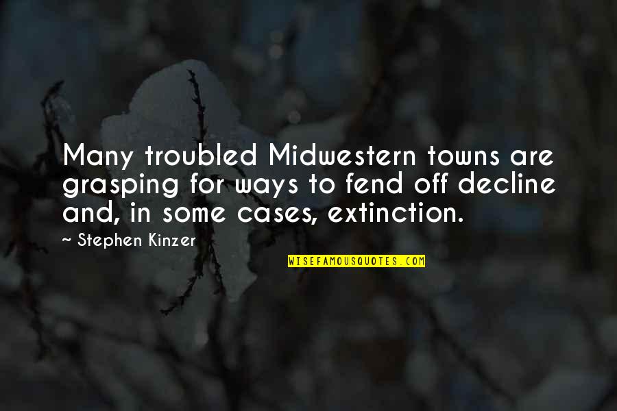 Innovator Quote Quotes By Stephen Kinzer: Many troubled Midwestern towns are grasping for ways Innovator Quote Quotes By Stephen Kinzer: Many troubled Midwestern towns are grasping for ways