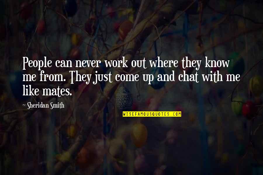 Innovator's Dilemma Quotes By Sheridan Smith: People can never work out where they know Innovator's Dilemma Quotes By Sheridan Smith: People can never work out where they know