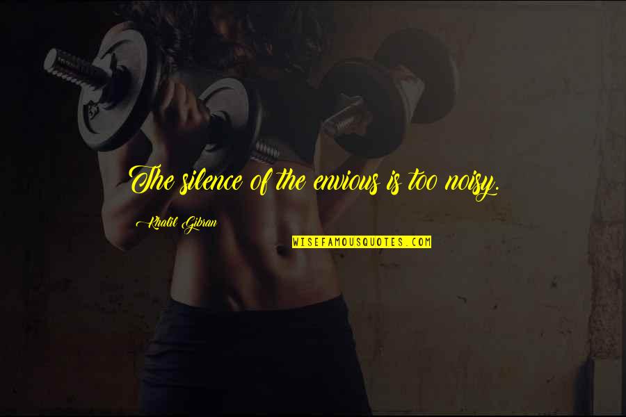 Innovators Mindset George Couros Quotes By Khalil Gibran: The silence of the envious is too noisy. Innovators Mindset George Couros Quotes By Khalil Gibran: The silence of the envious is too noisy.