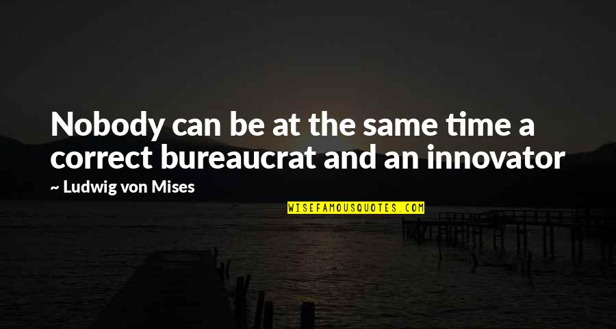Innovators Quotes By Ludwig Von Mises: Nobody can be at the same time a Innovators Quotes By Ludwig Von Mises: Nobody can be at the same time a