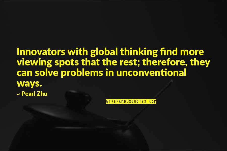 Innovators Quotes By Pearl Zhu: Innovators with global thinking find more viewing spots