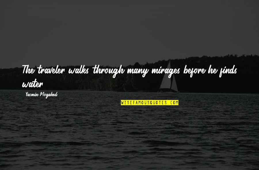 Inntaler Trachtenwelt Quotes By Yasmin Mogahed: The traveler walks through many mirages before he Inntaler Trachtenwelt Quotes By Yasmin Mogahed: The traveler walks through many mirages before he