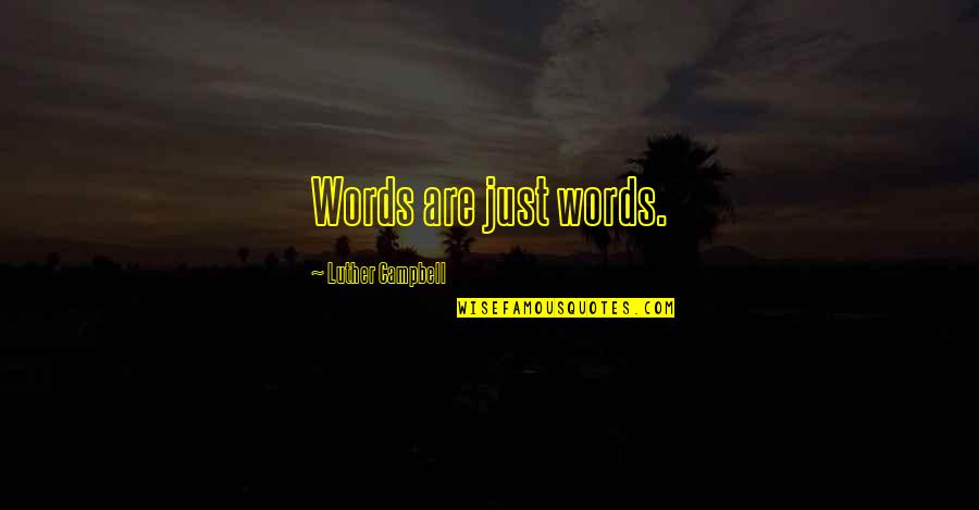 Innuendos Quotes By Luther Campbell: Words are just words. Innuendos Quotes By Luther Campbell: Words are just words.