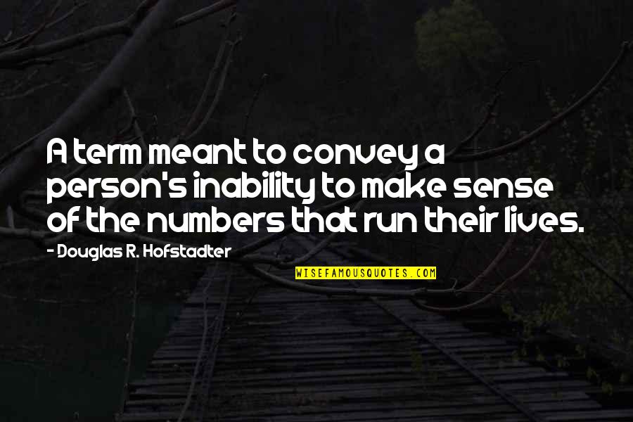 Innumeracy Paulos Quotes By Douglas R. Hofstadter: A term meant to convey a person's inability