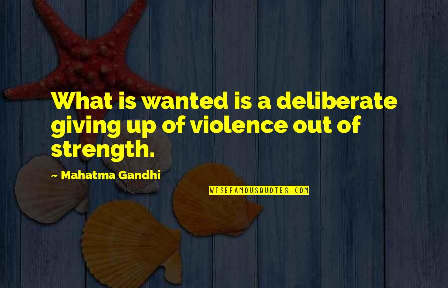 Innumerous Quotes By Mahatma Gandhi: What is wanted is a deliberate giving up