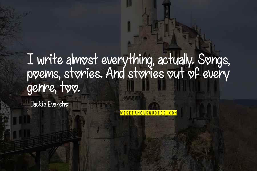 Inny Quotes By Jackie Evancho: I write almost everything, actually. Songs, poems, stories. Inny Quotes By Jackie Evancho: I write almost everything, actually. Songs, poems, stories.
