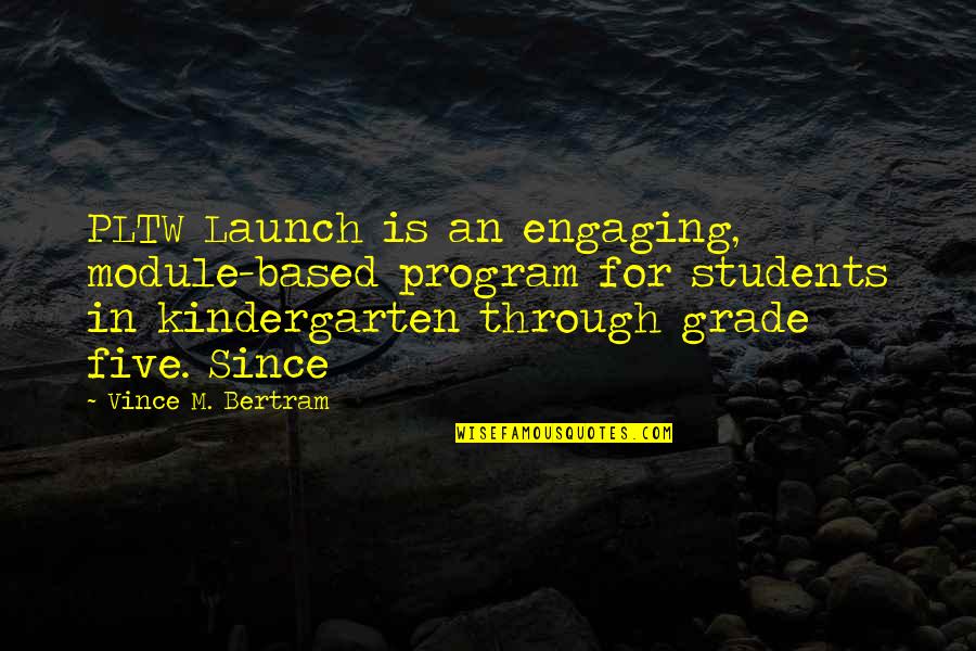 Innyume Quotes By Vince M. Bertram: PLTW Launch is an engaging, module-based program for Innyume Quotes By Vince M. Bertram: PLTW Launch is an engaging, module-based program for
