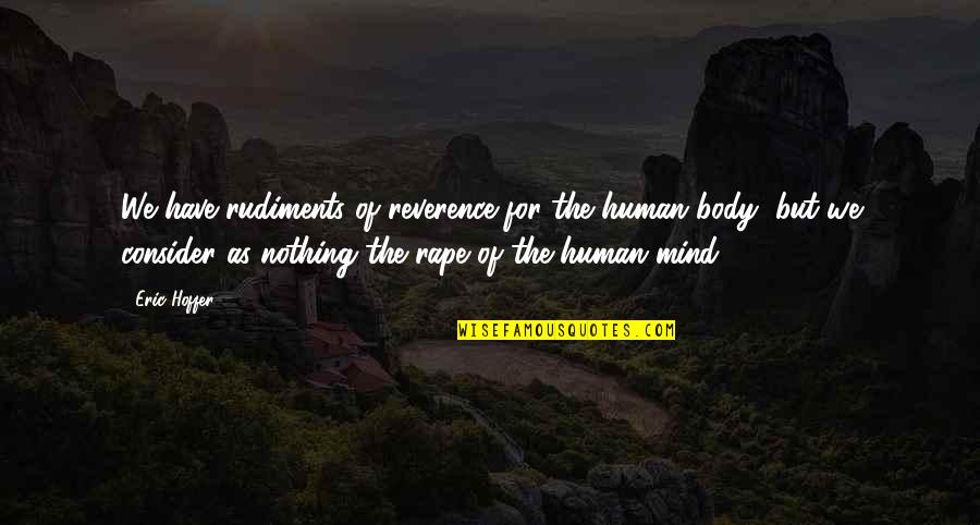 Inocean Quotes By Eric Hoffer: We have rudiments of reverence for the human