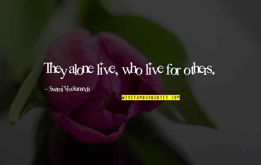 Inocencia Pequenos Quotes By Swami Vivekananda: They alone live, who live for others.