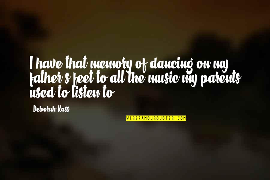 Inocente Tequila Quotes By Deborah Kass: I have that memory of dancing on my