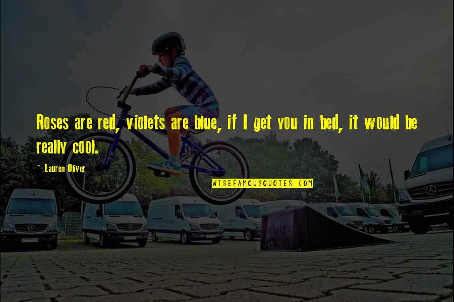 Inoerp Quotes By Lauren Oliver: Roses are red, violets are blue, if I