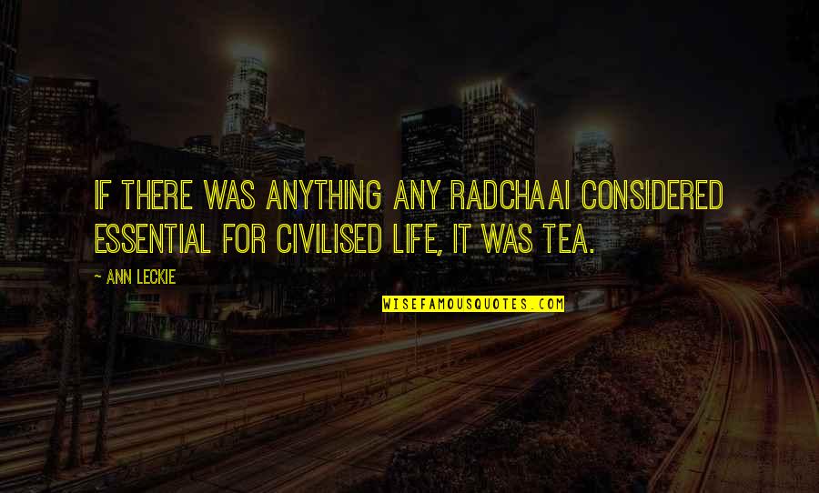 Inoisill Quotes By Ann Leckie: If there was anything any Radchaai considered essential Inoisill Quotes By Ann Leckie: If there was anything any Radchaai considered essential