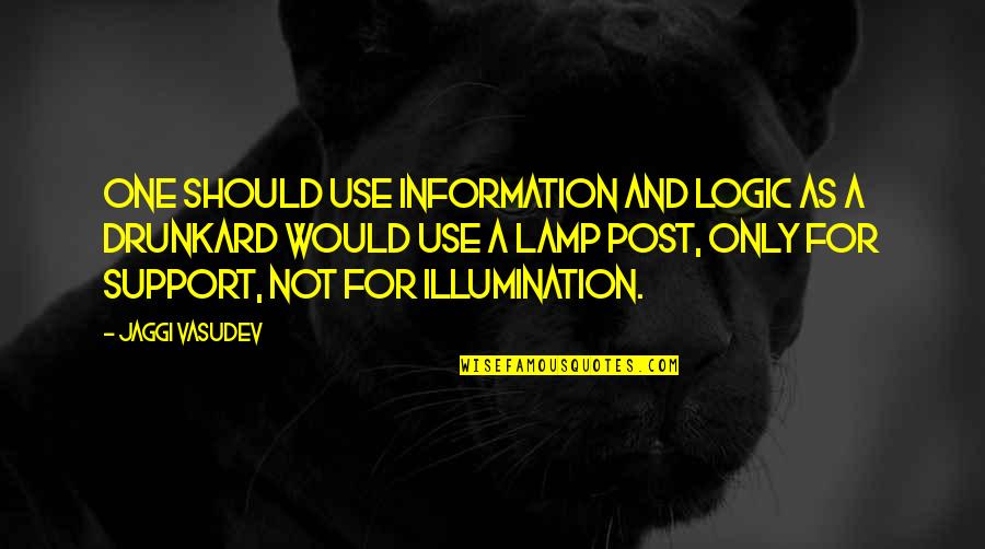 Inokos Quotes By Jaggi Vasudev: One should use information and logic as a