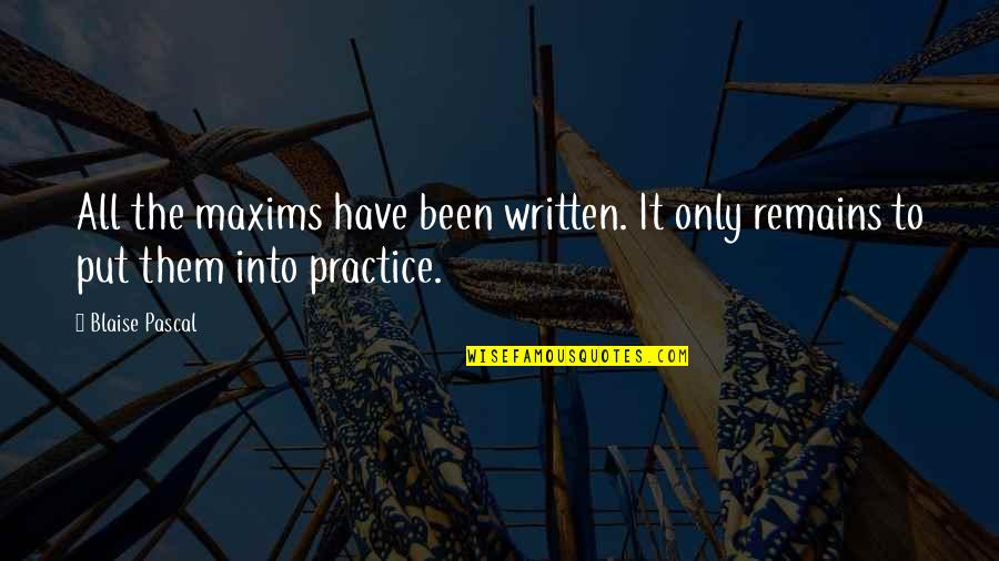 Inokuma Quotes By Blaise Pascal: All the maxims have been written. It only