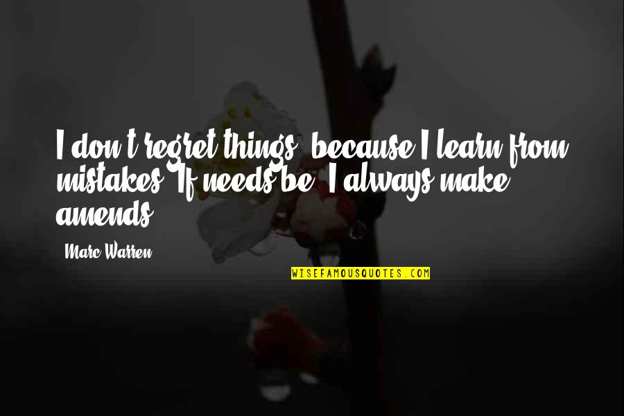 Inoltre Inglese Quotes By Marc Warren: I don't regret things, because I learn from